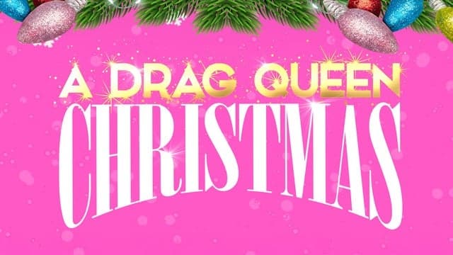 A Drag Queen Christmas (18 and Over)