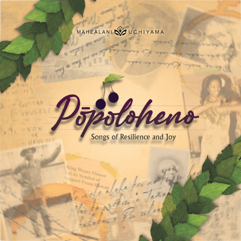 PŌPOLOHENO: Songs of Resilience &amp; Joy with Māhealani Uchiyama